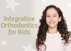 Integrative orthodontics for kids