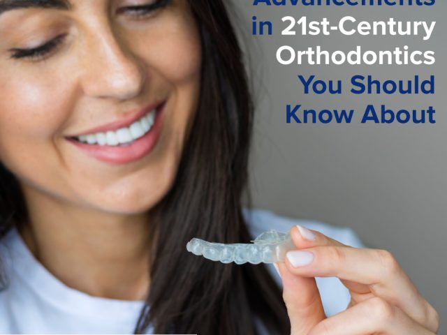 The Four Advancements in 21st-Century Orthodontics You Should Know About (featured image)
