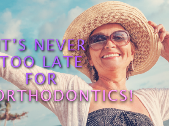 It’s Never Too Late for Orthodontics! (featured image)